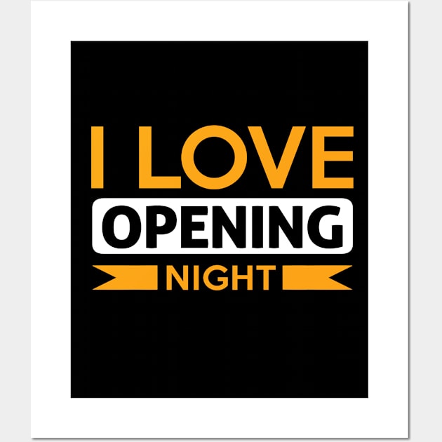 I Love Opening Night! Wall Art by theatershirts
